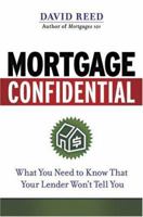 Mortgage Confidential: What You Need to Know That Your Lender Won't Tell You 0814415431 Book Cover