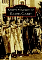 Sports Memories of Sonoma County 073852056X Book Cover