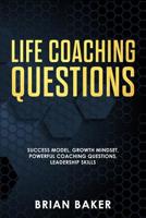 Life Coaching Questions: Success Model, Growth Mindset, Powerful Coaching Questions, Leadership Skills 1720666377 Book Cover
