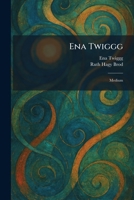 Ena Twiggg: Medium 1025406249 Book Cover