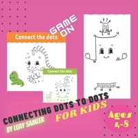 Connecting Dots to Dots For Kids Ages 4-8 :: Connecting Dots to Dots to the second according to the sequence of numbers or letters of the alphabet to ... wonderful drawing and then paint the image B08DST1WQM Book Cover