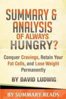 Always Hungry?: Conquer Cravings, Retain Your Fat Cells, and Lose Weight Permanently by David Ludwig | Summary & Key Takeaways with BONUS Critics Corner 1523615761 Book Cover