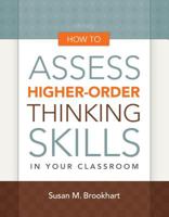 How to Assess Higher-Order Thinking Skills in Your Classroom 1416610480 Book Cover