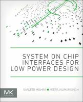 System on Chip Interfaces for Low Power Design 0128016302 Book Cover