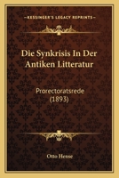 Die Synkrisis In Der Antiken Litteratur: Prorectoratsrede (1893) 0274545004 Book Cover