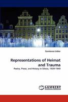 Representations of Heimat and Trauma: Poetry, Prose, and History in Silesia, 1939-1949 383839903X Book Cover