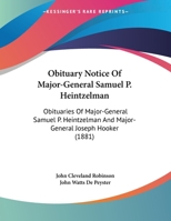 Obituary Notice Of Major-General Samuel P. Heintzelman: Obituaries Of Major-General Samuel P. Heintzelman And Major-General Joseph Hooker 1166915425 Book Cover