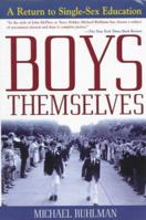 Boys Themselves: A Return to Single-Sex Education 0805055959 Book Cover