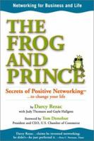 The Frog and Prince: Secrets of Positive Networking To Change Your Life 0973226501 Book Cover