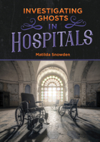 Investigating Ghosts in Hospitals (Investigating Ghosts!) 1680206311 Book Cover