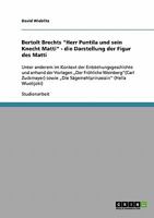 Die Darstellung der Figur des Matti in Bertolt Brechts Herr Puntila und sein Knecht Matti: Im Kontext der Entstehungsgeschichte und anhand Der Fr�hliche Weinberg (Carl Zuckmayer) sowie Die S�gemehlpri 3638839281 Book Cover