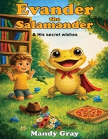 Evander the Salamander: And his secret wishes 1923848003 Book Cover