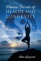 Chinese Secrets of Health and Longevity (Unlocking Alternative Medicine Into Contemporary Healthcare) 1478740108 Book Cover