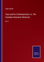Case and his Contemporaries: or, The Canadian Itinerants' Memorial: Vol. I 375253060X Book Cover
