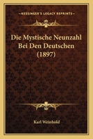 Die Mystische Neunzahl Bei Den Deutschen (1897) 1120413796 Book Cover