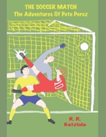 THE SOCCER MATCH: The Adventures Of Pete Perez B08GLQY58J Book Cover