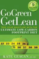 Go Green Get Lean: Trim Your Waistline with the Ultimate Low-Carbon Footprint Diet 1605299898 Book Cover