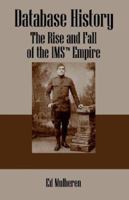 Database History: The rise and fall of the IMS (tm) empire 159800638X Book Cover