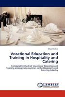 Vocational Education and Training in Hospitality and Catering: Comparative study of Vocational Education and Training amongst six countries in the Hospitality and Catering Industry 3845409312 Book Cover