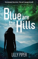 Blue Are the Hills: The Final War for Humanity 1698842120 Book Cover