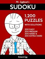 Mr. Egghead's Sudoku 1,200 Puzzles With Solutions: 300 Easy, 300 Medium, 300 Hard and 300 Extra Hard 1539050033 Book Cover