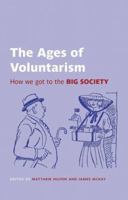 The Ages of Voluntarism: How We Got to the Big Society 0197264824 Book Cover