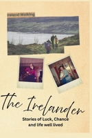 The Irelander: Stories of Luck, Chance, and Life Well Lived: Stories of Luck, Chance, and B0H2JZX86P Book Cover