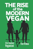 The Rise of the Modern Vegan: 21st Century Veganism 0473509164 Book Cover