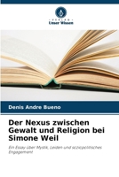 Der Nexus zwischen Gewalt und Religion bei Simone Weil (German Edition) 6208525136 Book Cover