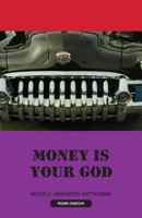 Money Is Your God 1626975930 Book Cover