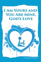I Am Yours and You Are Mine, God's Love 1647491452 Book Cover