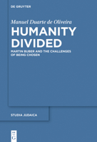 Humanity Divided: Martin Buber and the Challenges of Being Chosen 3110740745 Book Cover