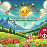 Poptart's Happy New Life - Finding My Forever Mommy: The True Adventure Story of a Girl and a French Bulldog, named Poptart who travel the Wild West in an RV - 28 pages, 8.5 x 8.5 B0F947MXY7 Book Cover