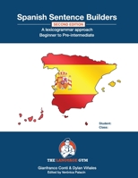 Spanish Sentence Builders - A Lexicogrammar approach: Spanish Sentence Builders - Beginner to Pre-intermediate (The Language Gym - Sentence Builder Books) 3949651012 Book Cover