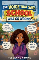 The Voice That Says School Will Go Wrong B0GX9KB9V3 Book Cover