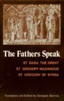 The Fathers Speak: St Basil the Great, st Gregory of Nazianzus, st Gregory of Nyssa 0881410373 Book Cover