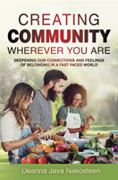 Creating Community: Deepening Our Connections and Feelings of Belonging in a Fast-Paced World 1948787113 Book Cover