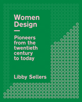 Women Design: Pioneers in architecture, industrial, graphic and digital design from the twentieth century to the present day 0711239231 Book Cover