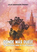 Donde más duele. El inesperado robo de la Macarena 8419092762 Book Cover