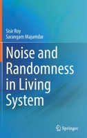 Noise and Randomness in Living System 9811695822 Book Cover