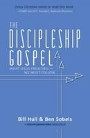 The Discipleship Gospel: What Jesus Preached—We Must Follow 0998922609 Book Cover