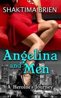 Angelina and Men: A Heroine's Journey 150046998X Book Cover