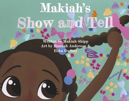 Makiah's Show and Tell 166788302X Book Cover