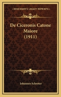 De Ciceronis Catone Maiore (1911) 1160385564 Book Cover