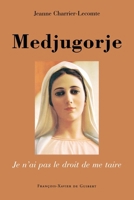 Medjugorje: Je n'ai pas le droit de me taire 2868394760 Book Cover