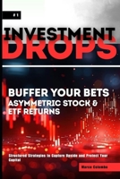 Buffer Your Bets - Asymmetric Stock & ETF Returns (Investment Drops #1) B0FNJT9F2J Book Cover