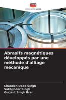 Abrasifs magnétiques développés par une méthode d'alliage mécanique 6206987086 Book Cover