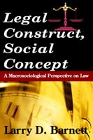 Legal Construct, Social Concept: A Macrosociological Perspective on Law 0202363791 Book Cover
