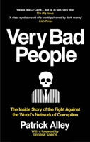 Very Bad People: The Inside Story of Our Fight Against the World’s Network of Corruption 1913183483 Book Cover