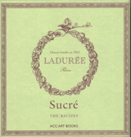 Ladurée Sucré: The Recipes 1788842421 Book Cover